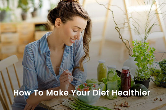 How To Make Your Diet Healthier